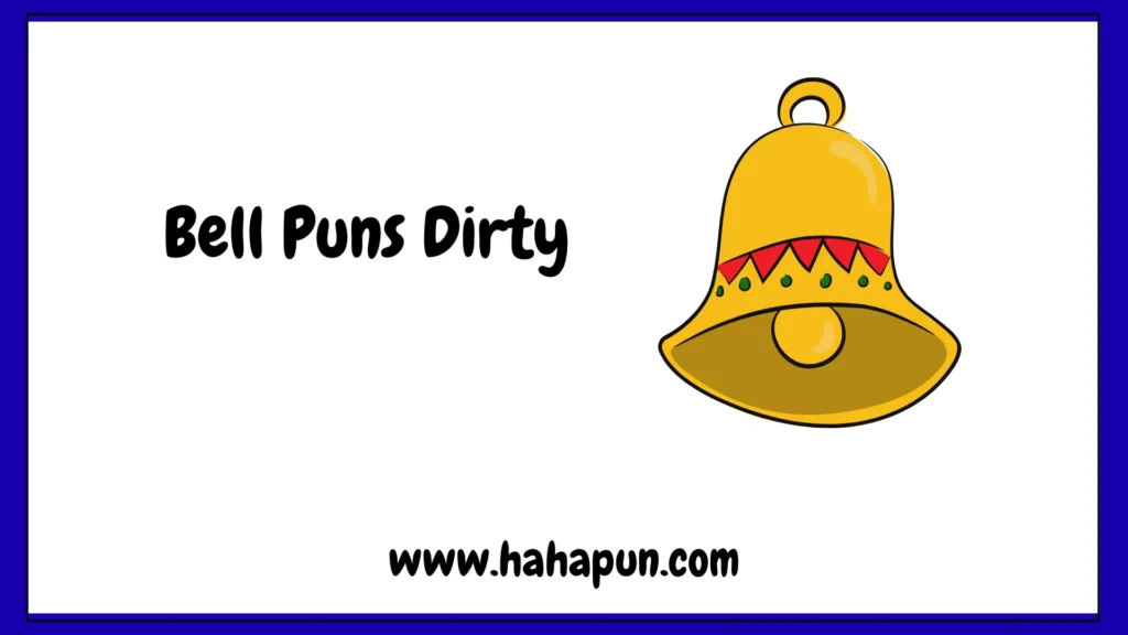 Bell Puns Dirty