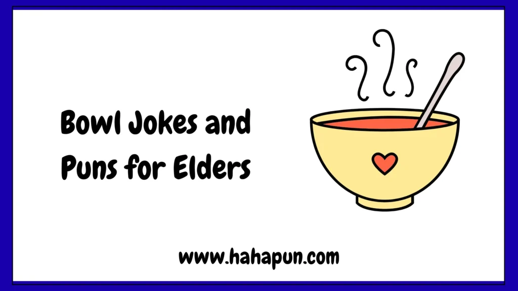 Bowl Jokes and Puns for Elders