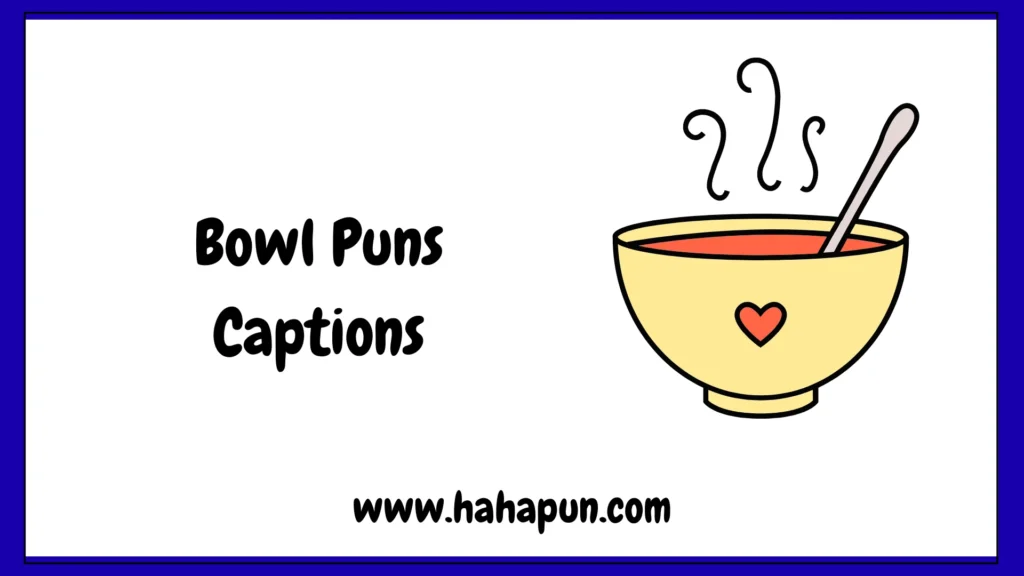 Bowl Puns Captions