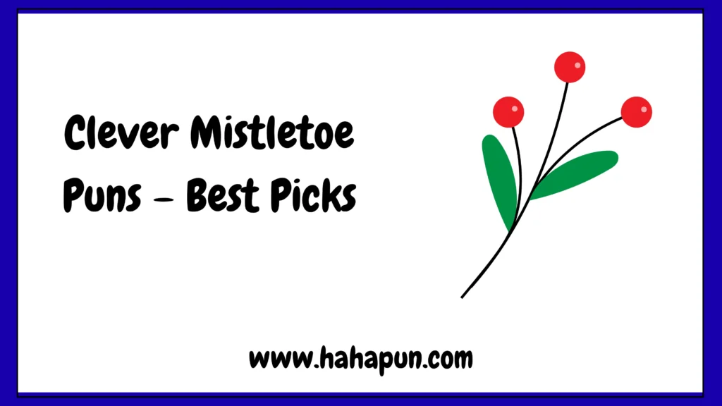 Clever Mistletoe Puns – Best Picks