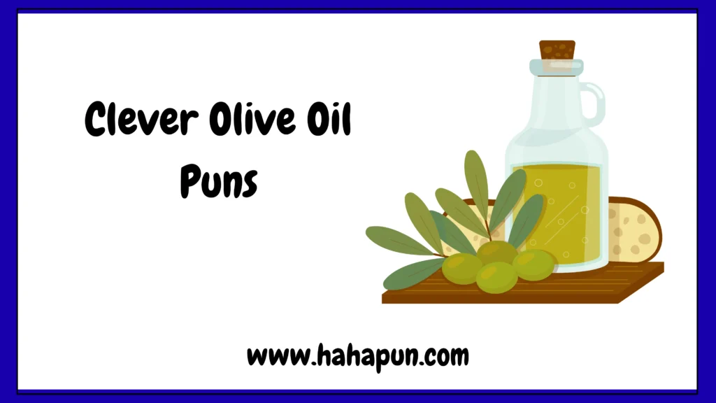 Clever Olive Oil Puns