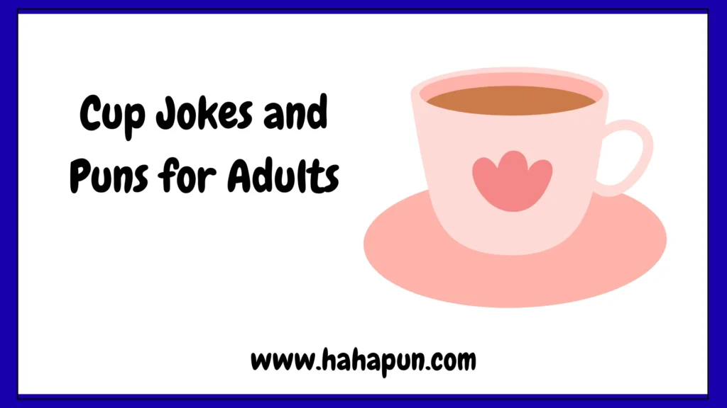Cup Jokes and Puns for Adults