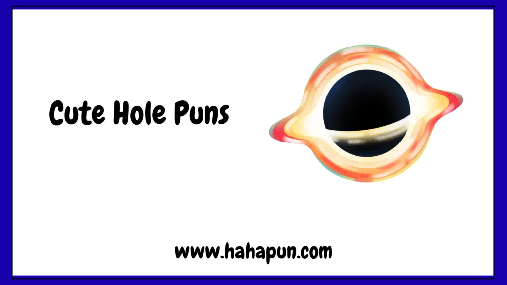 Cute Hole Puns