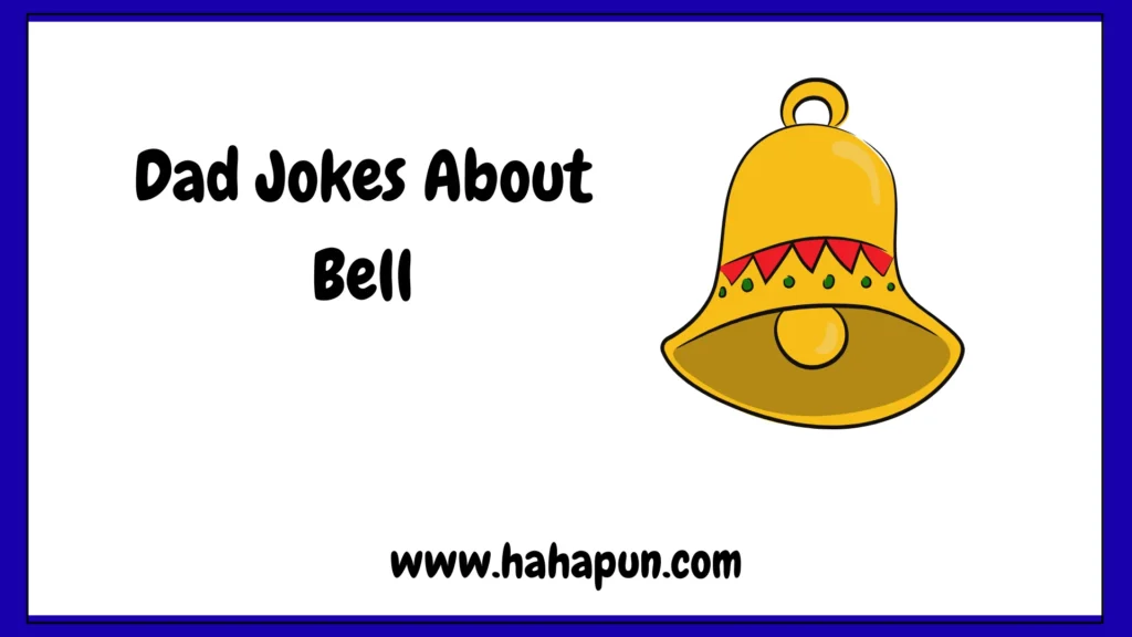 Dad Jokes About Bell