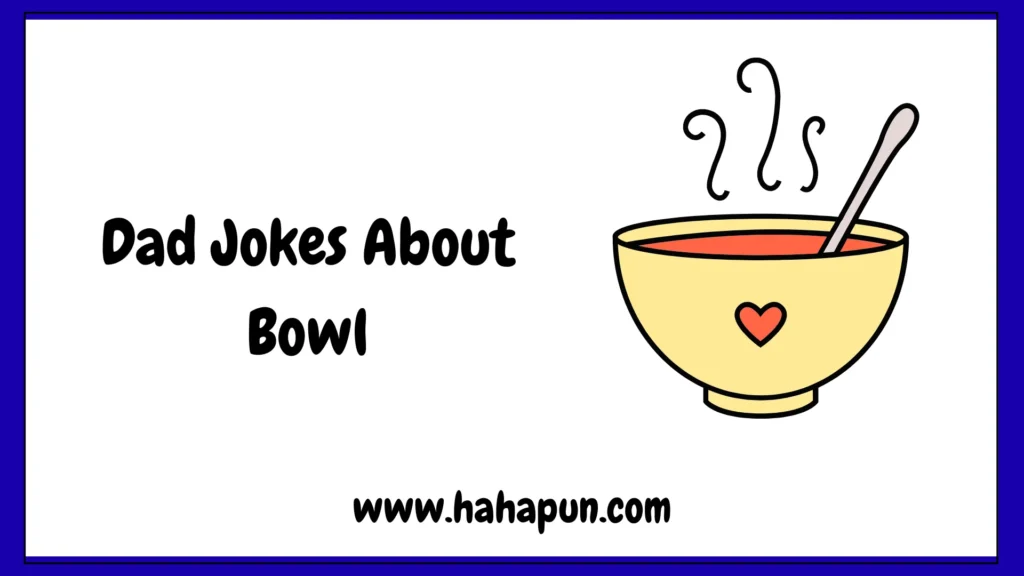 Dad Jokes About Bowl