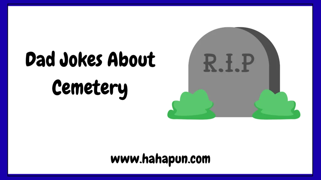 Dad Jokes About Cemetery