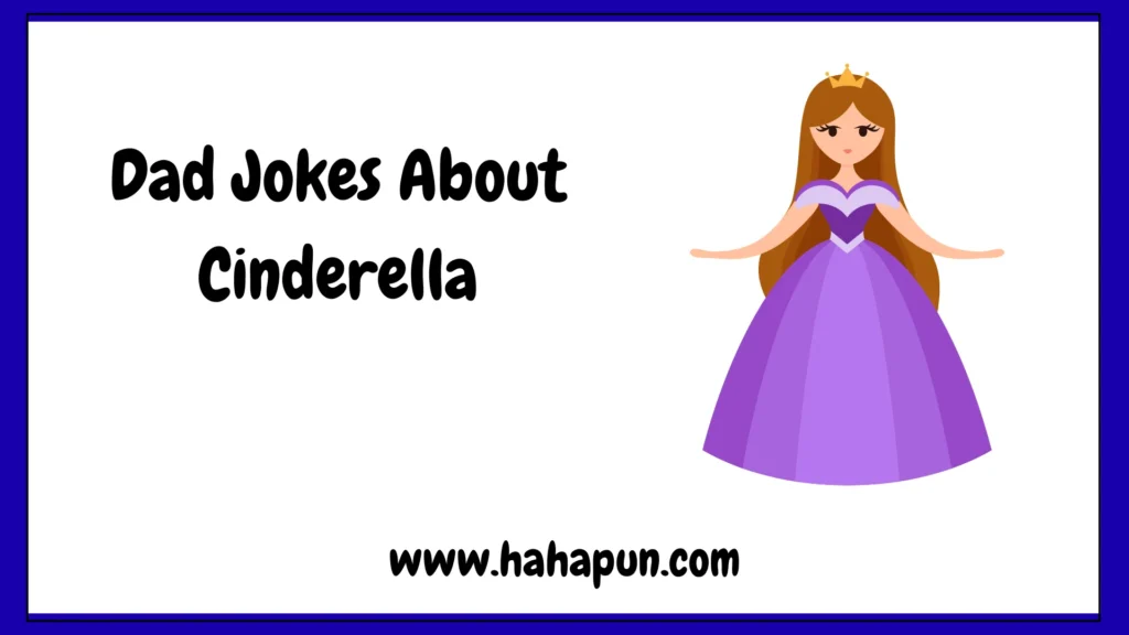 Dad Jokes About Cinderella