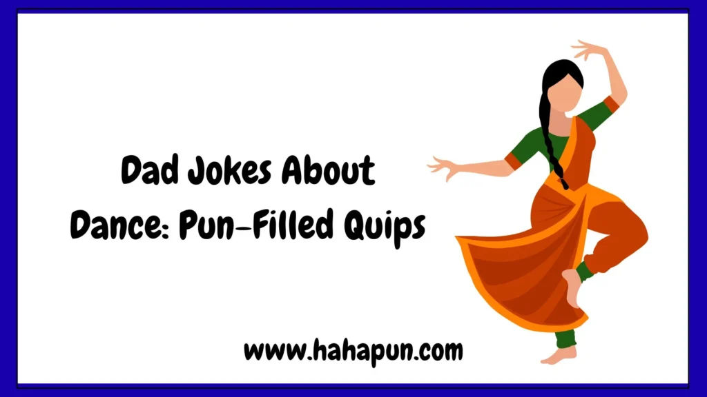 Dad Jokes About Dance: Pun-Filled Quips