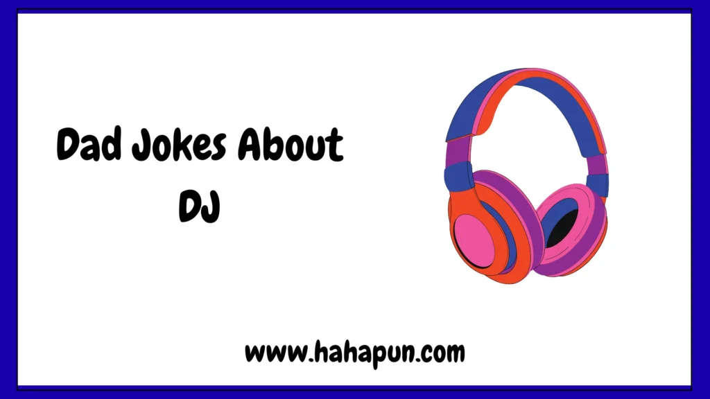 Dad Jokes About DJ