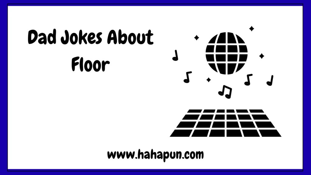 Dad Jokes About Floor