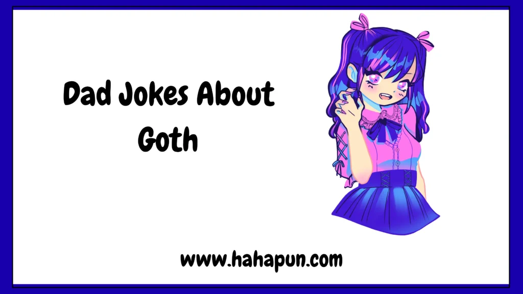Dad Jokes About Goth