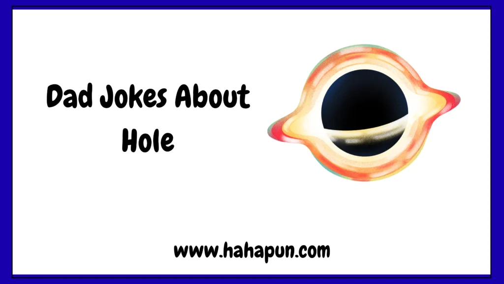 Dad Jokes About Hole