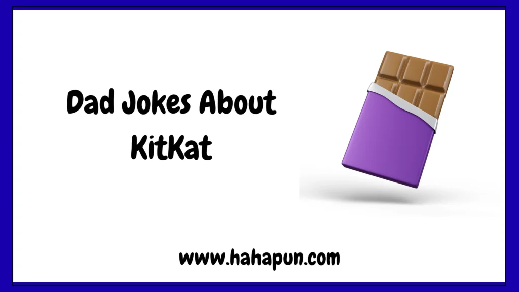 Dad Jokes About KitKat