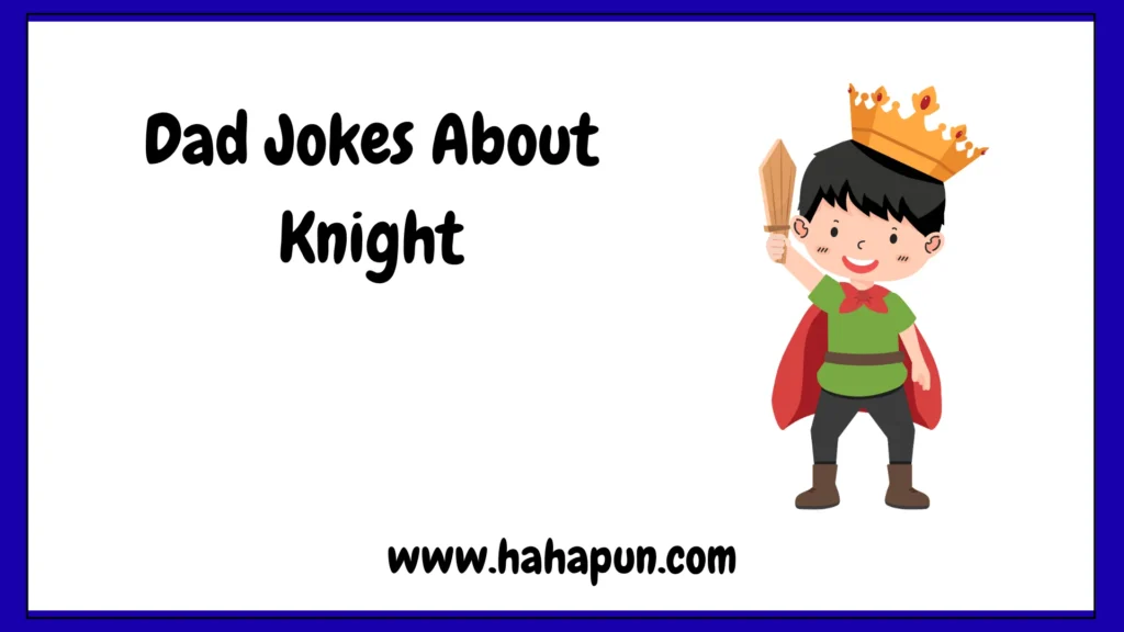 Dad Jokes About Knight