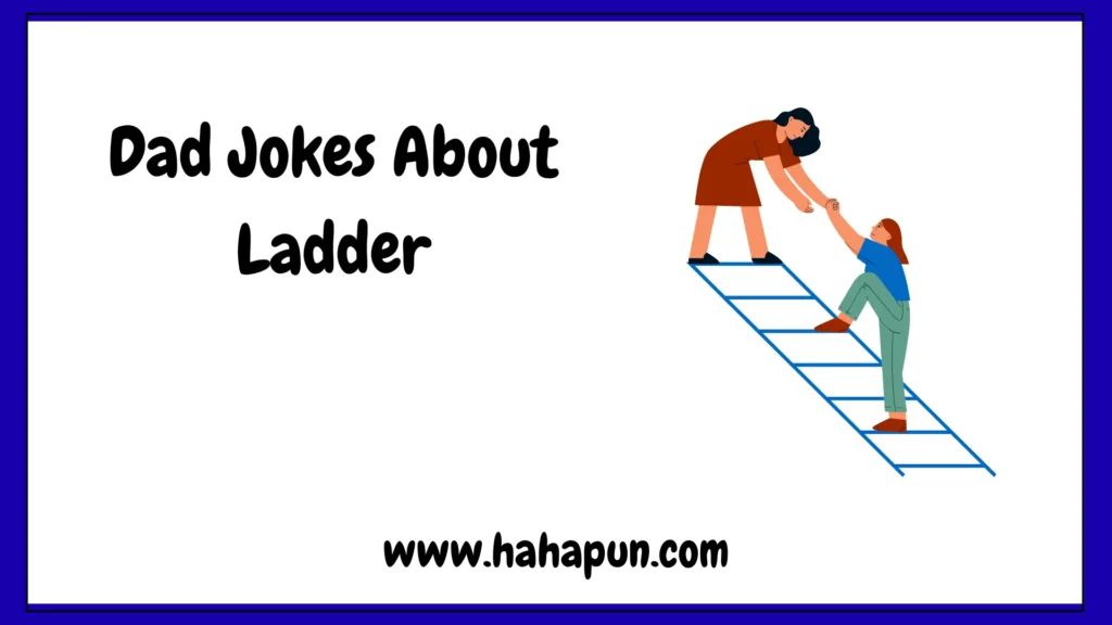 Dad Jokes About Ladder