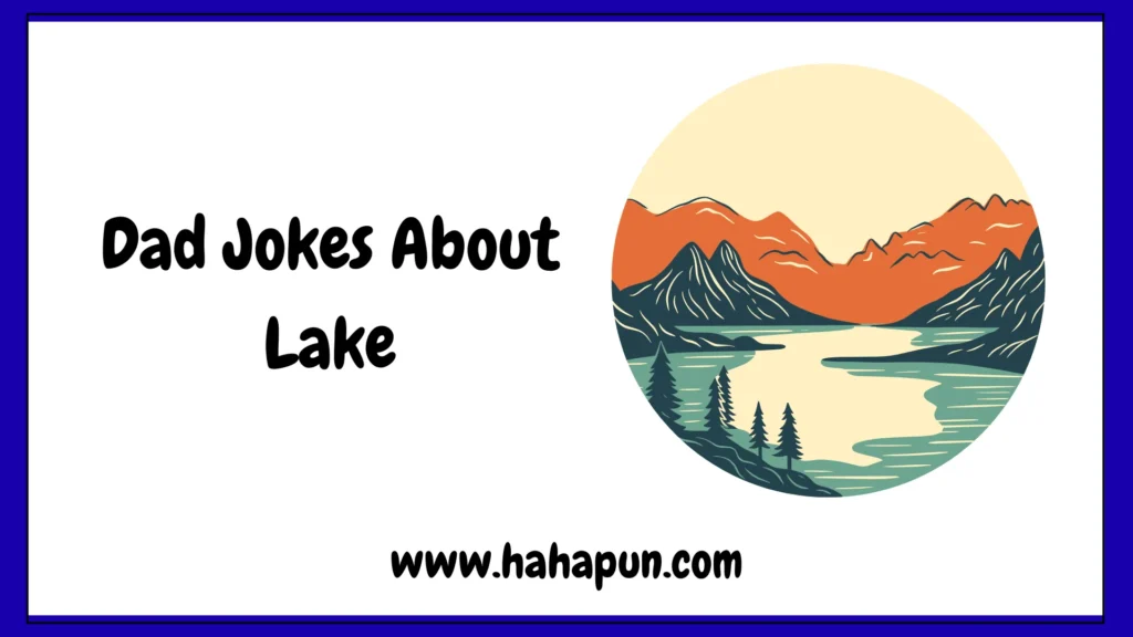 Dad Jokes About Lake
