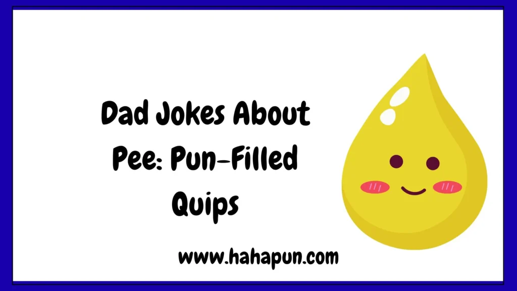 Dad Jokes About Pee: Pun-Filled Quips