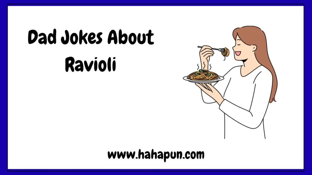 Dad Jokes About Ravioli