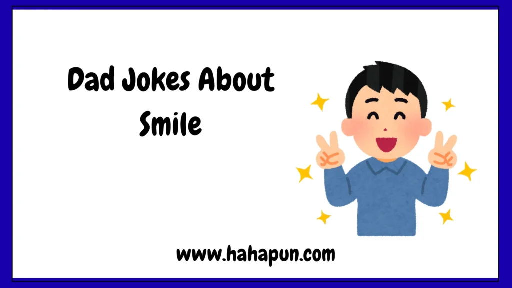 Dad Jokes About Smile
