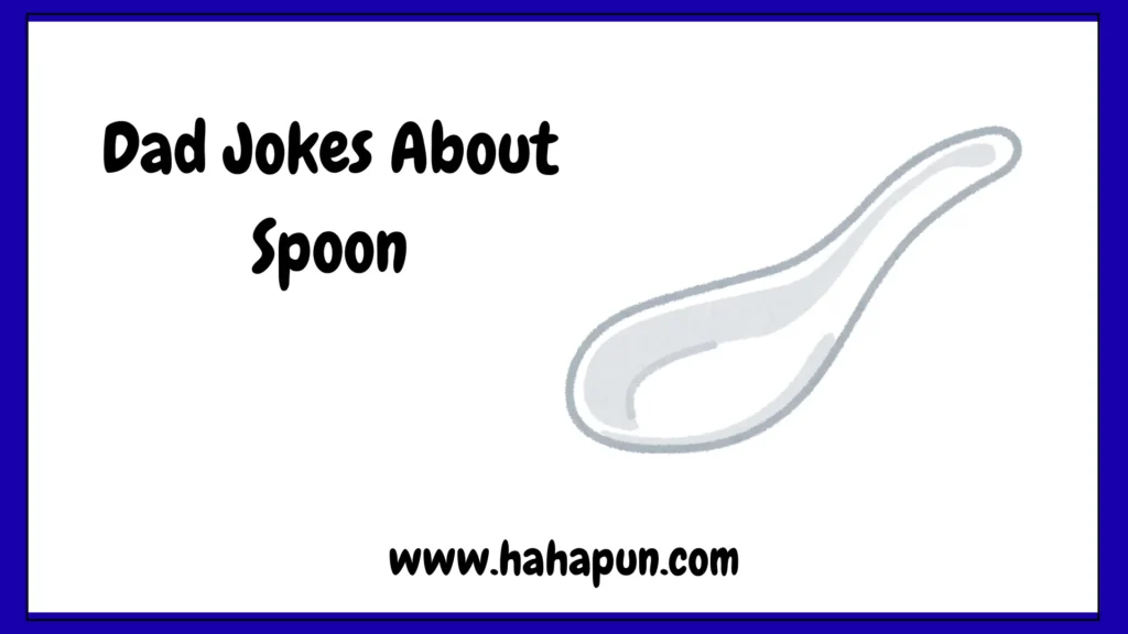 Dad Jokes About Spoon