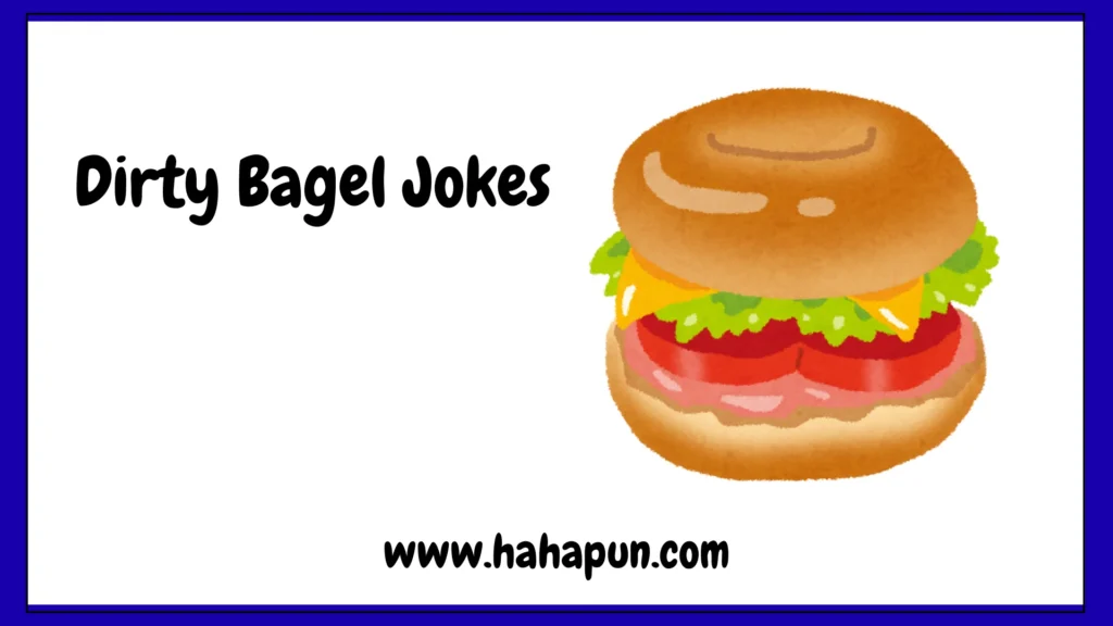 Dirty Bagel Jokes