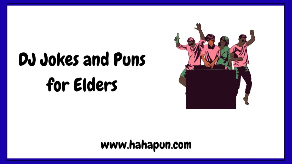 DJ Jokes and Puns for Elders