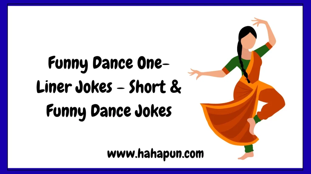 Funny Dance One-Liner Jokes – Short & Funny Dance Jokes