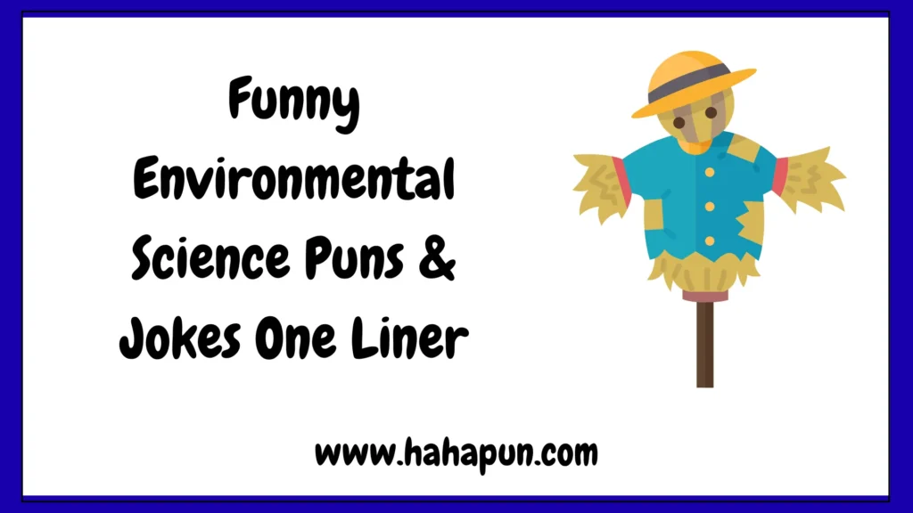 Funny Environmental Science Puns & Jokes One Liner