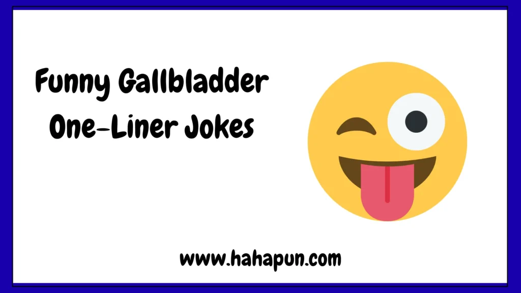 Funny Gallbladder One-Liner Jokes