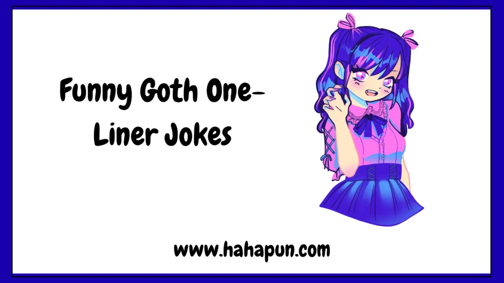 Funny Goth One-Liner Jokes