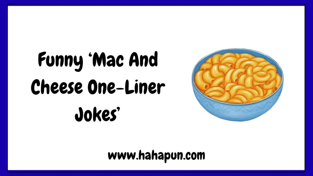 Funny โMac And Cheese One-Liner Jokesโ