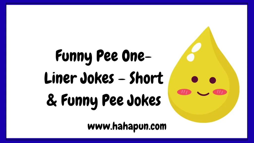 Funny Pee One-Liner Jokes – Short & Funny Pee Jokes