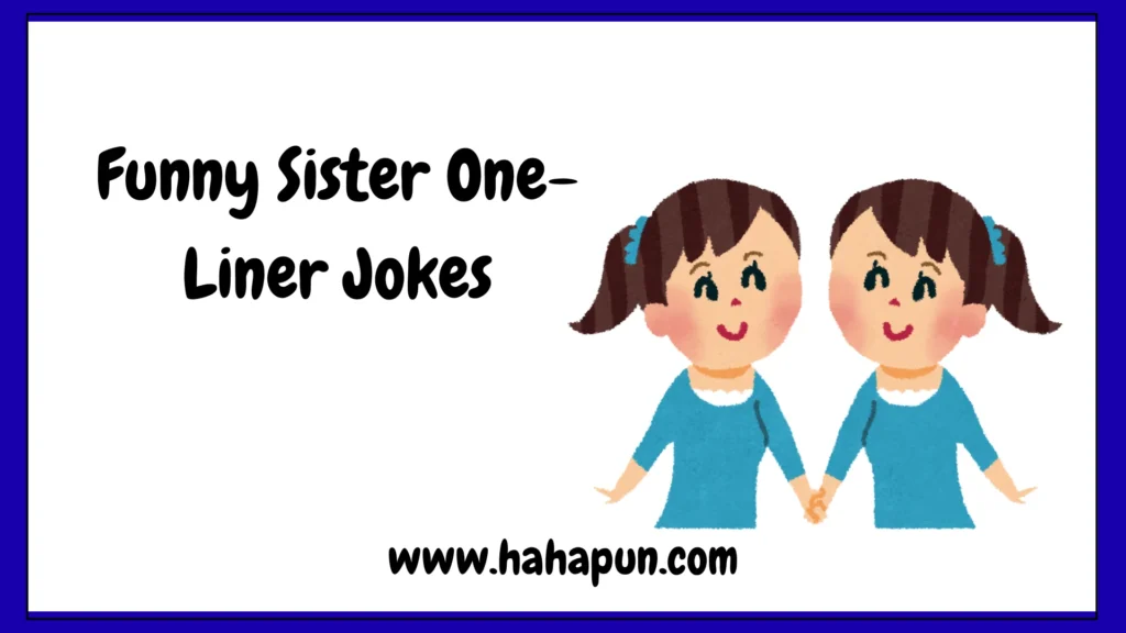 Funny Sister One-Liner Jokes