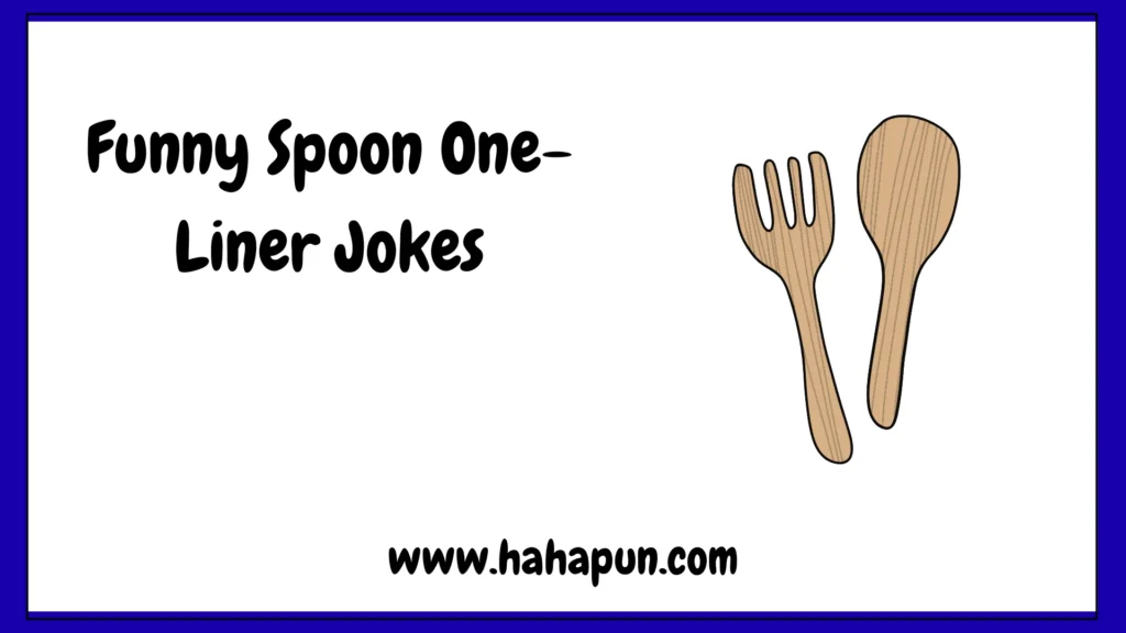 Funny Spoon One-Liner Jokes