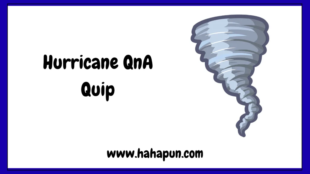Hurricane QnA Quip