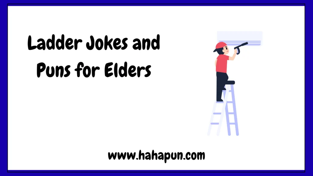 Ladder Jokes and Puns for Elders