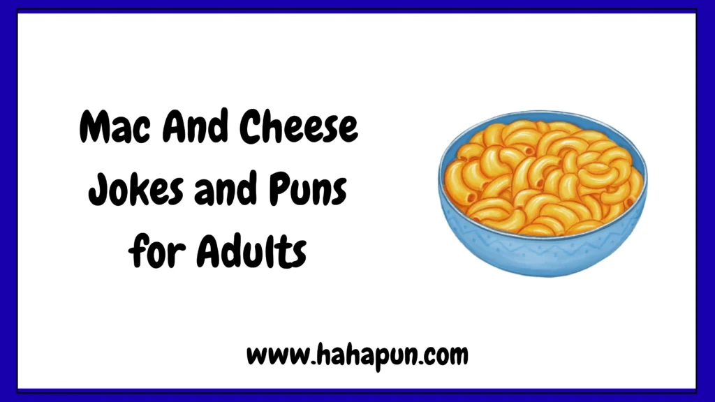 Mac And Cheese Jokes and Puns for Adults