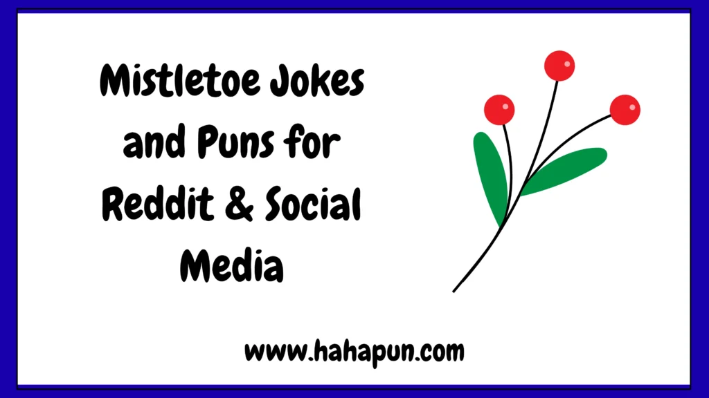 Mistletoe Jokes and Puns for Reddit & Social Media