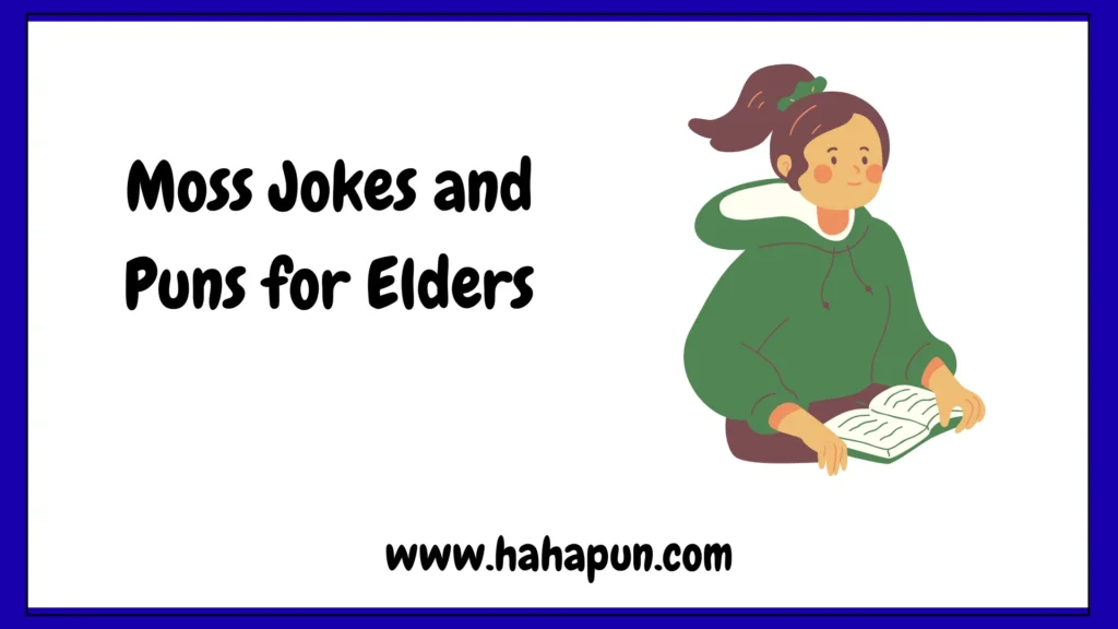 Moss Jokes and Puns for Elders