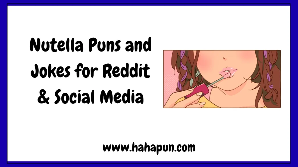 Nutella Puns and Jokes for Reddit & Social Media