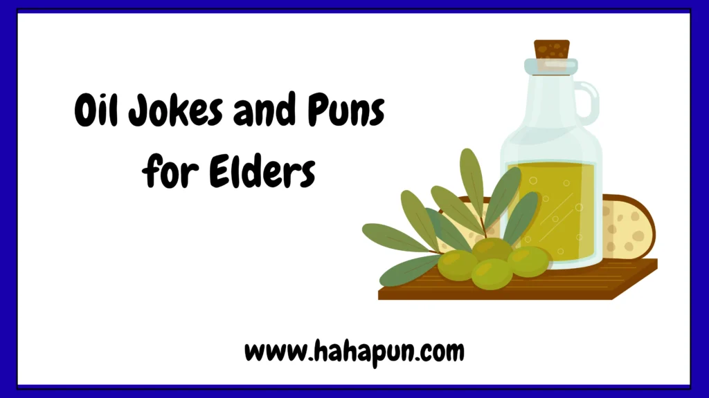Oil Jokes and Puns for Elders
