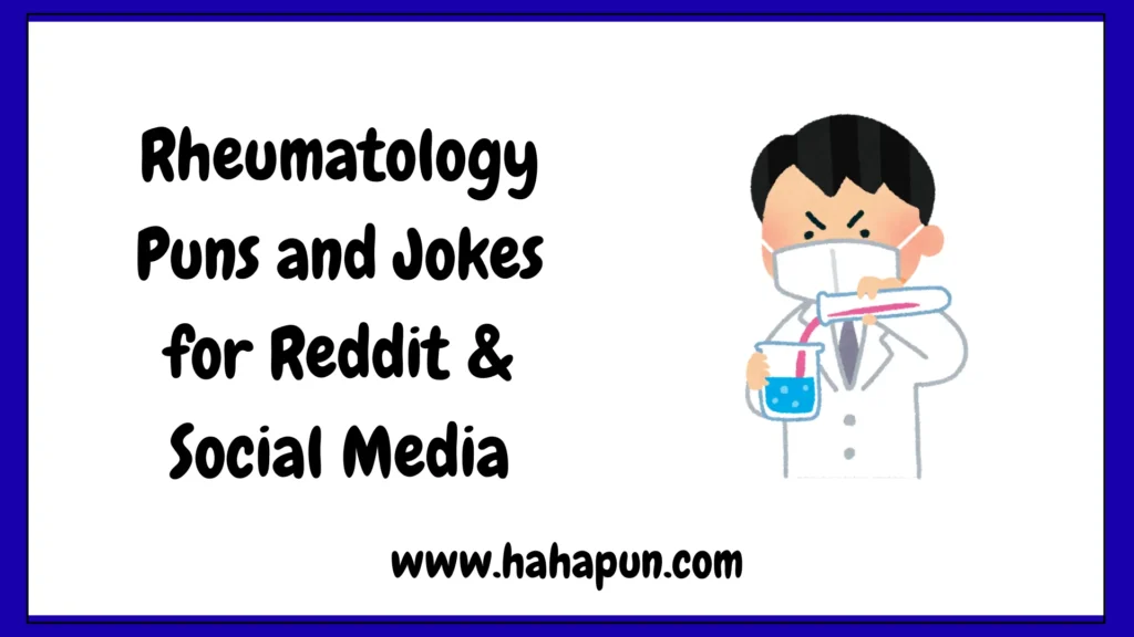 Rheumatology Puns and Jokes for Reddit & Social Media