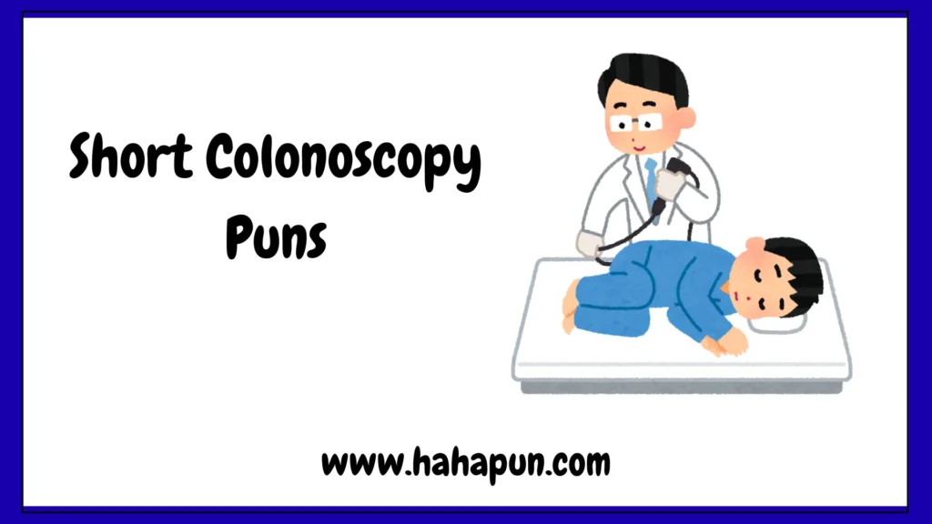 Short Colonoscopy Puns