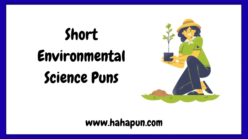 Short Environmental Science Puns