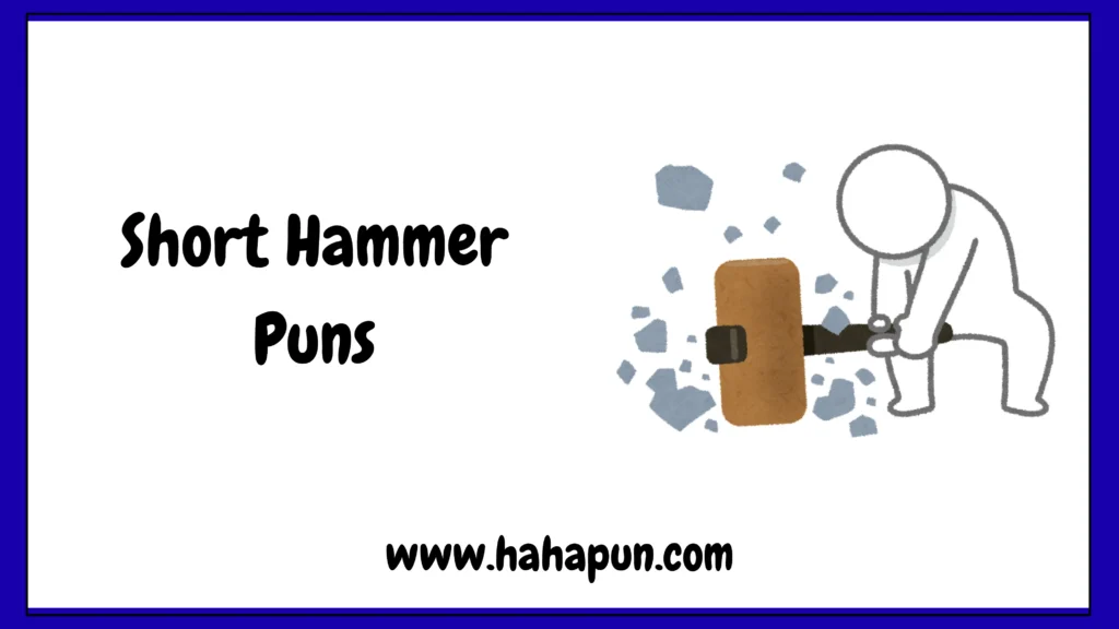 Short Hammer Puns