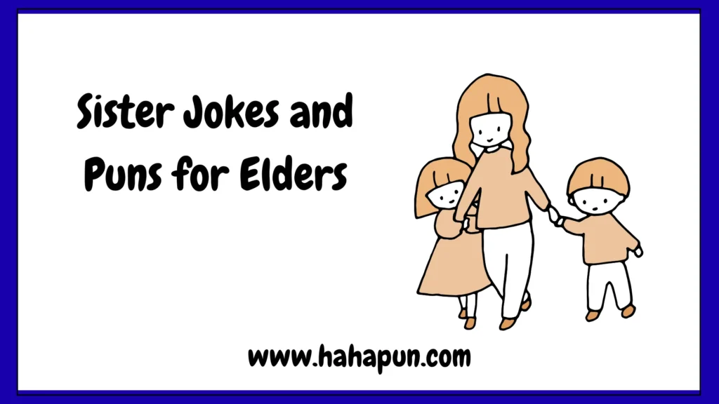 Sister Jokes and Puns for Elders