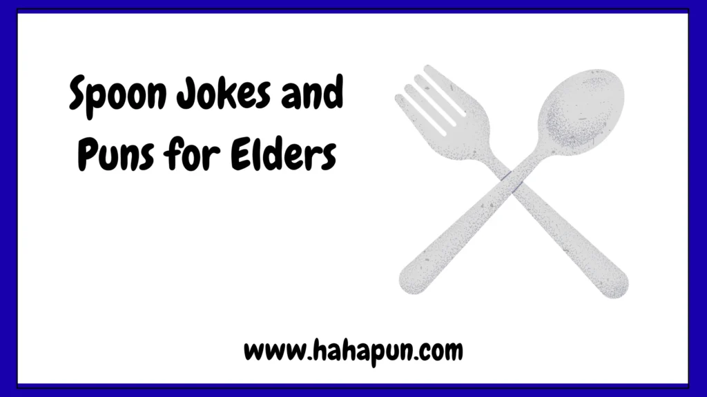 Spoon Jokes and Puns for Elders