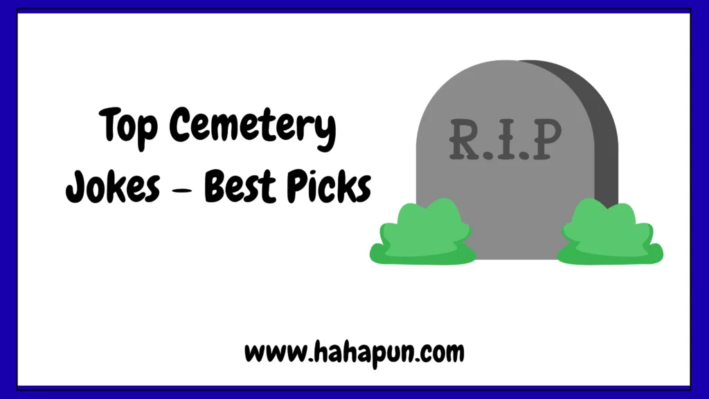Top Cemetery Jokes – Best Picks