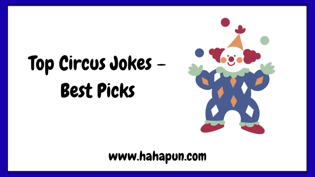 Top Circus Jokes – Best Picks