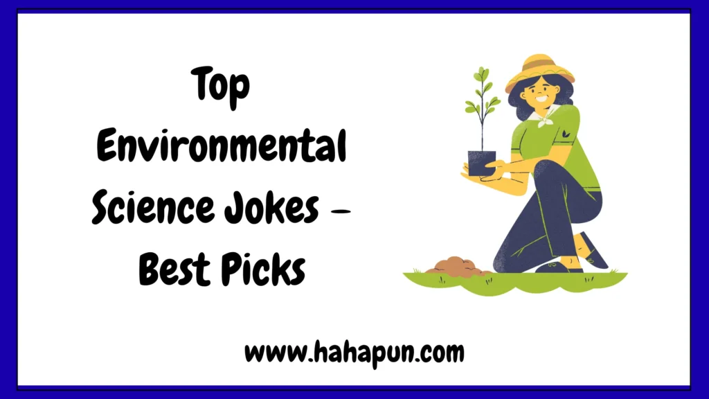 Top Environmental Science Jokes – Best Picks